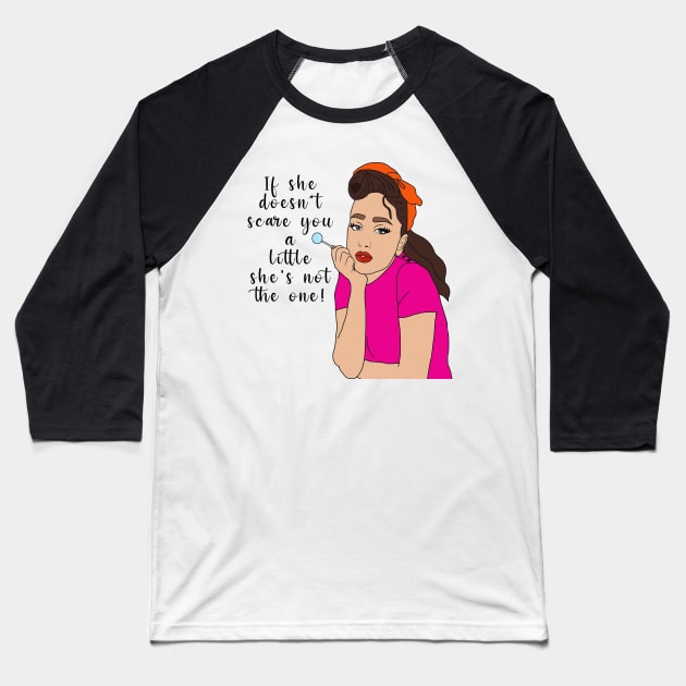 If she doesn't scare you a little she's not the one Baseball T-Shirt by By Diane Maclaine